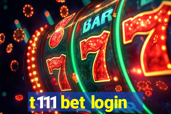 t111 bet login